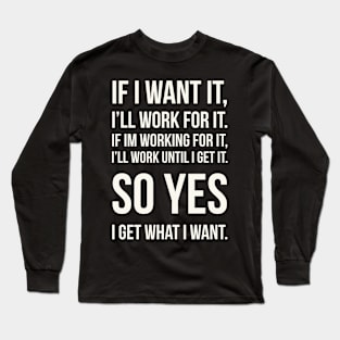 If i want it Long Sleeve T-Shirt